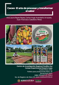 Cacao: El Arte de Procesar y Transformar el Sabor